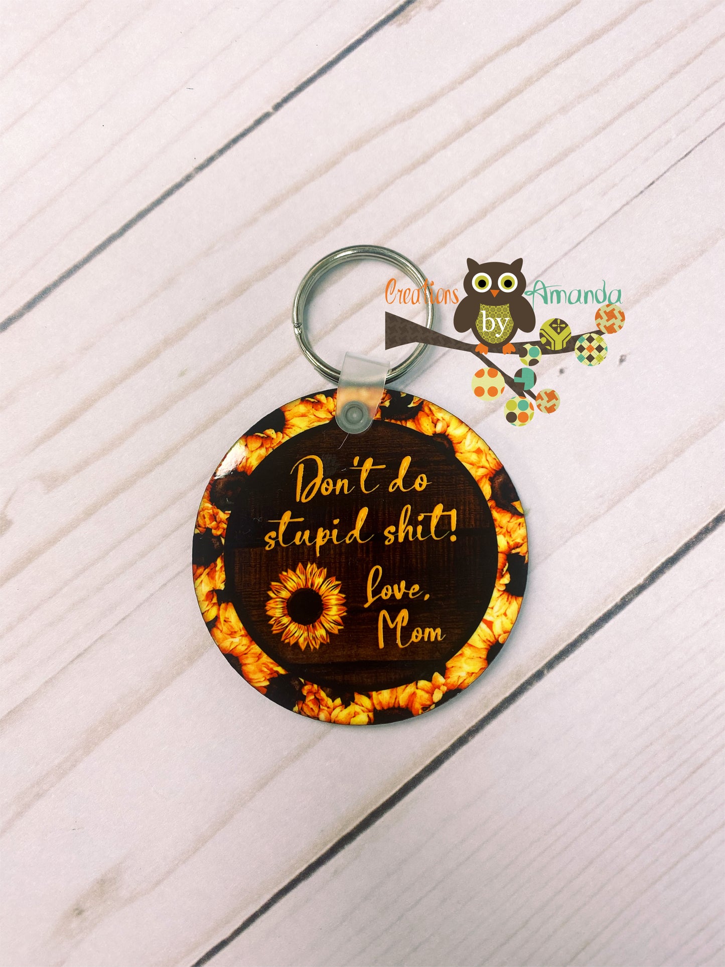 Don't Do Stupid Sh*t, Love Mom (Sunflowers) Keychain