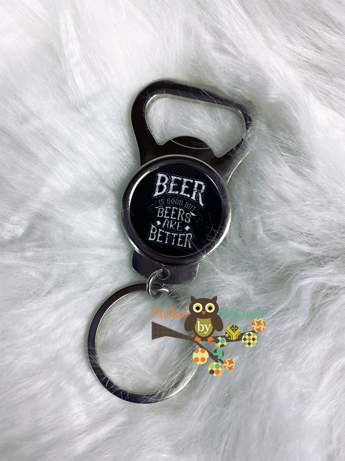 Beer Is Good But Beers Are Better Bottle Opener Keychain