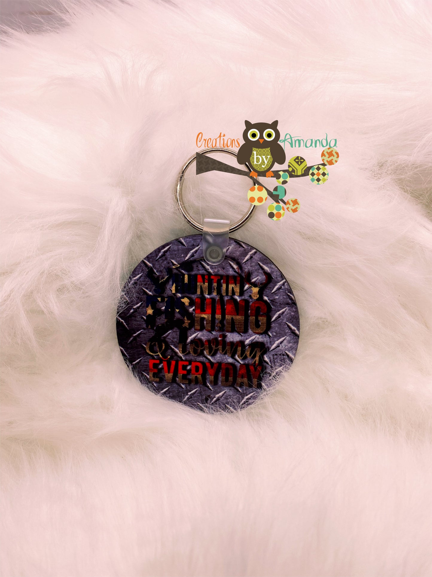 Huntin, Fishing and Loving Everyday Keychain