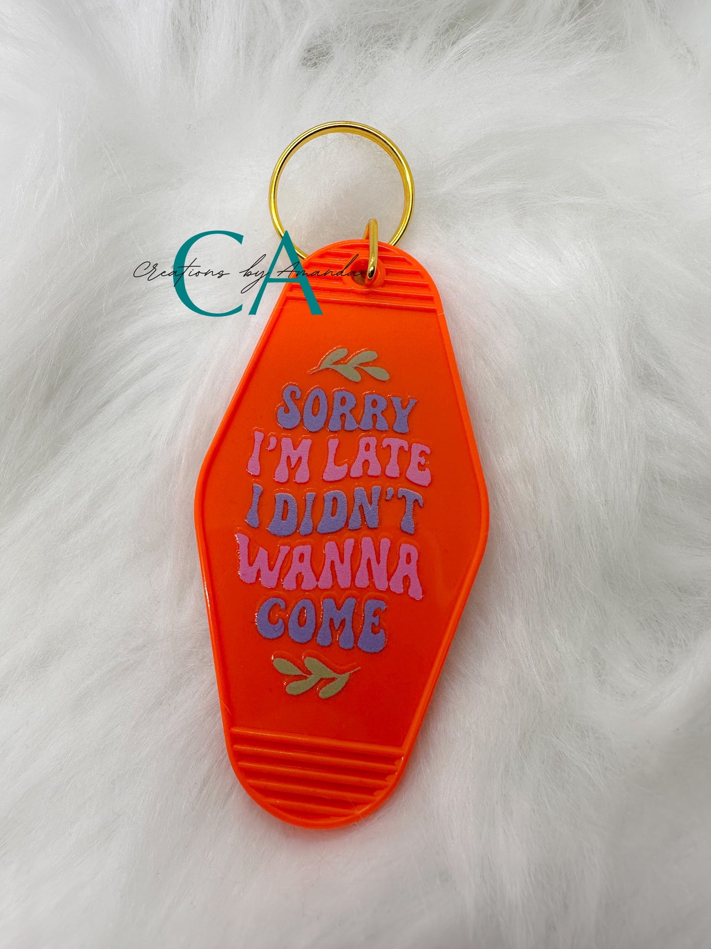 Motel Keychain - Sorry I'm Late, I Didn't Want To Come (Orange)