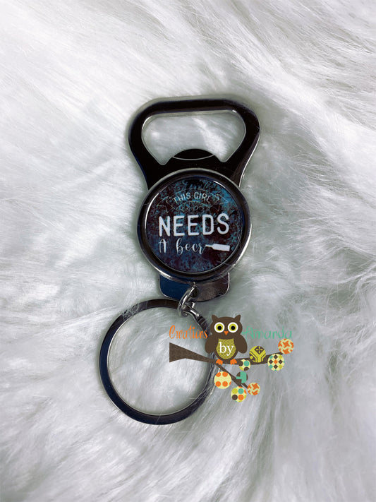 This Girl Needs A Beer Bottle Opener Keychain