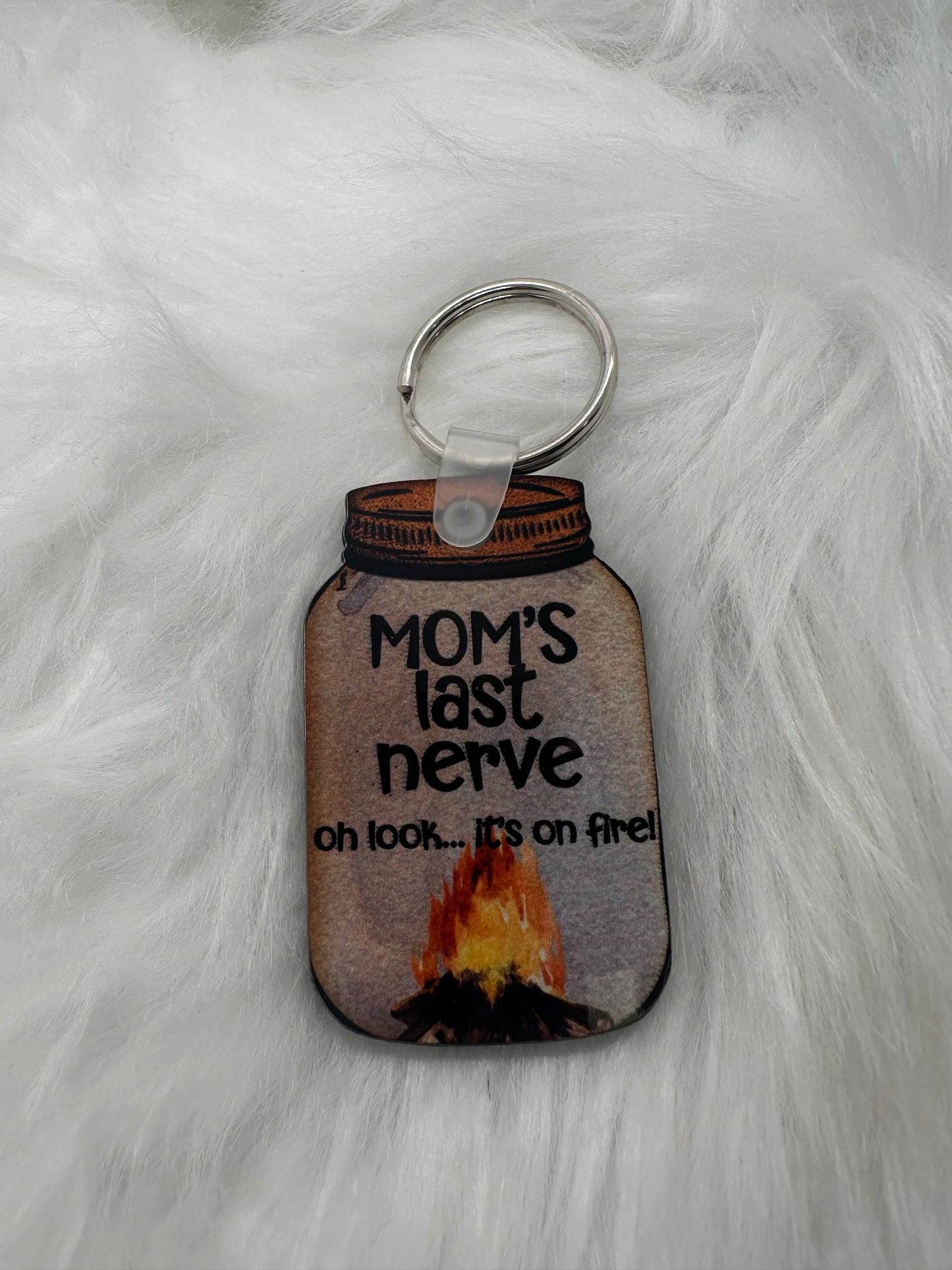 Mom's Last Nerve.  Oh Look...it's on Fire! Keychain