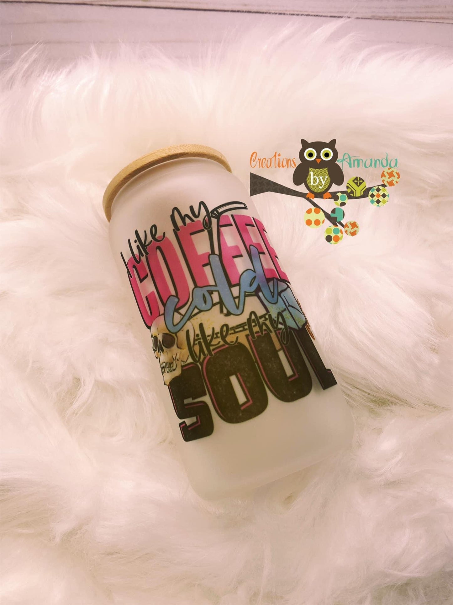 I Like My Coffee Cold, Like My Soul Glass Jar