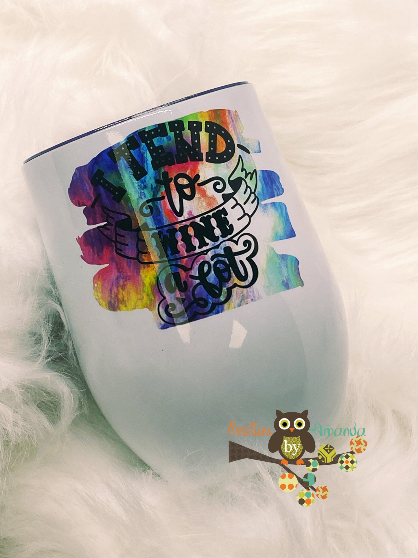 I Tend To Wine Alot Wine Tumbler