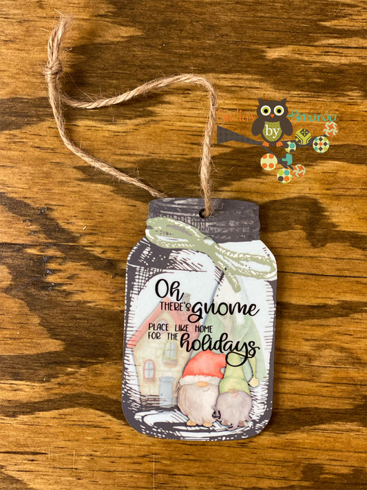 Gnomes (Oh There's Gnome Place Like Home for the Holiday's) Mason Jar Ornament